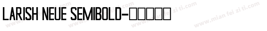 Larish Neue Semibold字体转换